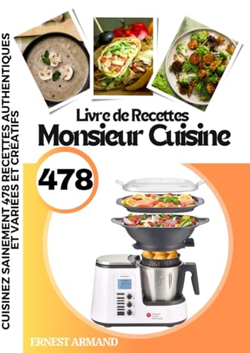 Livre de Recettes Monsieur Cuisine: Cuisinez Sainement 478 Recettes Authentiques et Variées et Créatifs