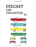 diecast deutsch  DIECAST CAR COLLECTOR V2: Notebook To Keep Track Of Your Collection - Automobile Customization Collecting Journal  Buyers  Motor Sports  Vintage Vehicles  Trucks and Trains (Car collection Log)