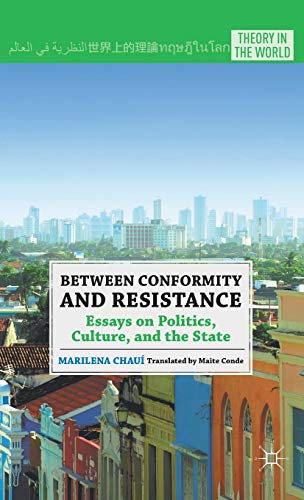 Between Conformity and Resistance: Essays on Politics, Culture, and the State (Theory in the World)