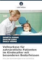 Vollnarkose für zahnärztliche Patienten im Kindesalter mit besonderen Bedürfnissen: Alles über die Notwendigkeit einer Vollnarkose (German Edition) 6208820901 Book Cover