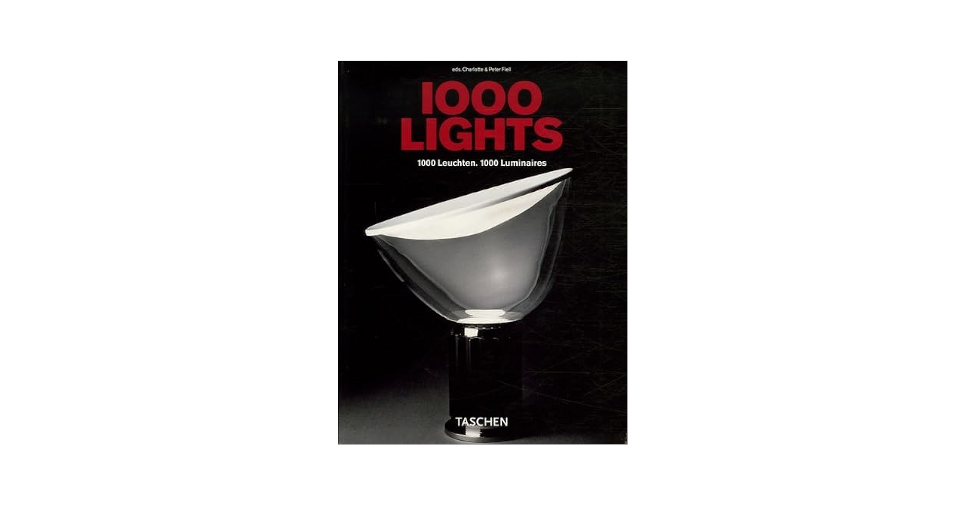 洋書 1000 Lights, Volume II: 1960 - Present 1000 Lights. 1000 Leuchten. 1000 Luminaires 1878 to present