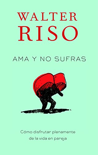 Ama y no sufras: Como disfrutar plenamente de la vida en pareja (Spanish Edition) Ama y no sufras: Como disfrutar plenamente de la vida en pareja (Spanish Edition)