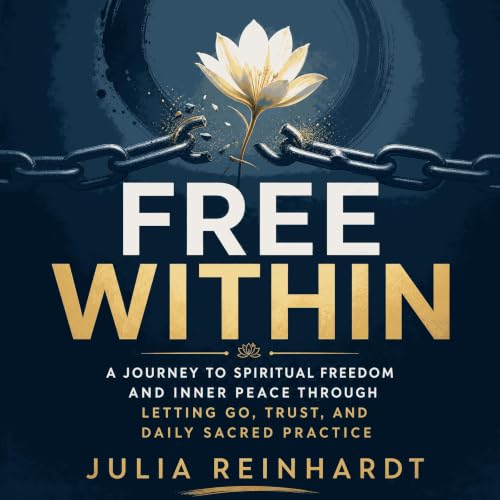 『Free Within: A Journey to Spiritual Freedom and Inner Peace Through Letting Go, Trust, and Daily Sacred Practice』のカバーアート