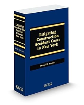 Litigating Construction Accident Cases in New York, 2014 ed.