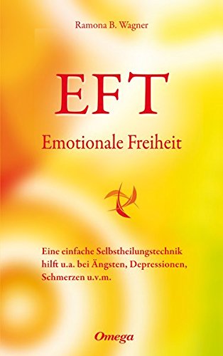 Preisvergleich Produktbild EFT Emotionale Freiheit: Eine einfache Selbstheilungstechnik