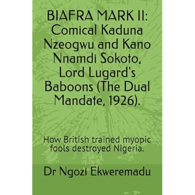 BIAFRA MARK II: Comical Kaduna Nzeogwu and Kano Nnamdi Sokoto, Lord Lugard's Baboons (The Dual Mandate, 1926).
