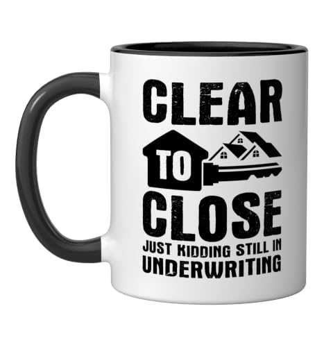 Mortgage Loan Officer Clear to Close Loan Underwriter Ceramic Mug, Black/White, 11oz