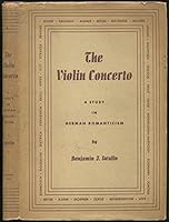 The Violin Concerto: A Study in German Romanticism B000Q5V28I Book Cover