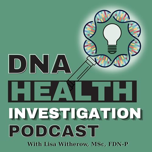 DNA Health Investigation Podcast Por The DNA Advantage | Lisa Witherow MSc FDN-P arte de portada