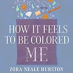 Cover of How It Feels to Be Colored Me