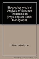 Electrophysiological analysis of synaptic transmission, (Physiological Society. Monographs) 071314162X Book Cover
