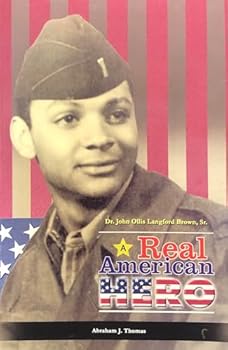 A Real American Hero Dr. John Ollis Langford Brown, Sr.