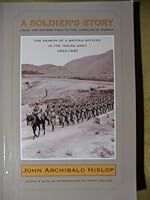 A Soldier's Story: from the Khyber Pass to the Jungles of Burma: The Memoir of a British Officer in the Indian Army 1933-1947 095658151X Book Cover
