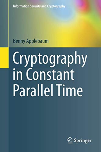Cryptography in Constant Parallel Time (Information Security and Cryptography)