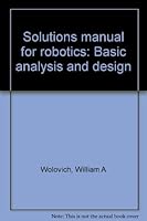 Solutions manual for robotics: Basic analysis and design 0030061237 Book Cover