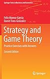 Strategy and Game Theory: Practice Exercises with Answers (Springer Texts in Business and Economics)