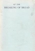 At the Breaking of the Bread: The Methodist Worship Book Communion Services: Illustrated Edition of the Methodist Worship Book Communion Services 0851890334 Book Cover
