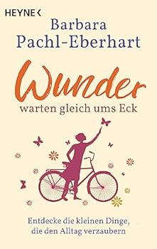 Paperback Wunder warten gleich ums Eck: Entdecke die kleinen Dinge, die den Alltag verzaubern Book