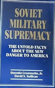 Soviet Military Supremacy: The Untold Facts About the New Danger to America