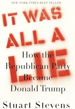It Was All a Lie: How the Republican Party Became Donald Trump