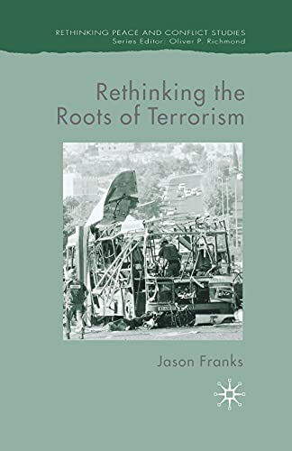 Rethinking the Roots of Terrorism (Rethinking Peace and Conflict Studies)