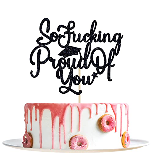 So Fucking Proud of You Cake Topper - Graduation Cake Topper - Congrats Grad, Finally Done, 2024 Graduation Party Decorations, Black Glitter