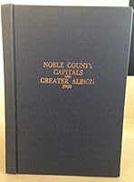 Noble County Capitals and Greater Albion 1908 B01LMF40WU Book Cover