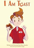 I Am Toast 1516887573 Book Cover