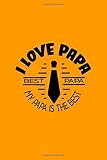  I LOVE PAPA BEST PAPA MY PAPA IS THE BEST: Perfect Father\'s Day Unique Gift.dad Notebook Lined Journal.