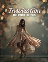 Inspiration for Prom Dresses B0CWS71RRX Book Cover