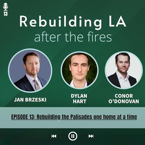 Dylan Hart & Conor O&rsquo;Donovan: Rebuilding the Palisades one home at a time