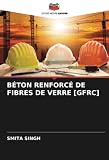 BÉTON RENFORCÉ DE FIBRES DE VERRE [GFRC]