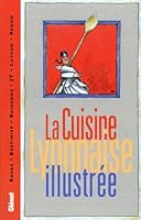 La Cuisine lyonnaise illustrée 2723424596 Book Cover