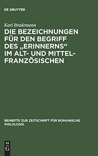 Die Bezeichnungen für den Begriff des "Erinnerns" im Alt- und Mittelfranzösischen: Eine synchronisch-diachronische Untersuchung (Beihefte zur ... romanische Philologie, 176) (German Edition)