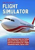 best pc simulator games 2019  MICROSOFT FLIGHT SIMULATOR USER GUIDE: Well-Detailed & Easy-to-Follow Manual for Pilots, Instructors, and Virtual Aviators for + Flight Simulation Hacks, Tips & Tricks (English Edition)
