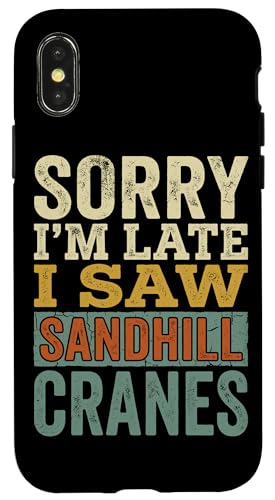 ���B���e�[�W Sorry Im Late I Saw Sandhill Cranes �X�}�z�P�[�X iPhone X/XS �p