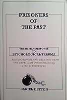 Prisoners of the Past: The Human Response to Psychological Trauma B000E61HOS Book Cover