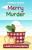 Merry Murder: A Cookie's Creamery Mystery B0BMSNY2ML Book Cover