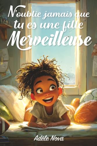 N’oublie jamais que tu es une fille merveilleuse: Un livre