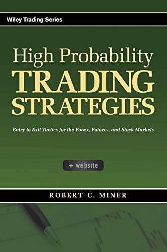 High Probability Trading Strategies: Entry to Exit Tactics for the Forex, Futures, and Stock Markets: 328