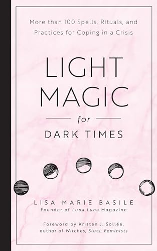 Light Magic for Dark Times: More than 100 Spells, Rituals, and Practices for Coping in a Crisis image 2