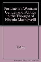 Fortune is a woman: Gender and politics in the thought of Niccolò Machiavelli