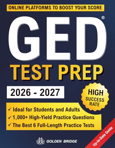 GED Test Prep: The Complete Study Guide to Crush the GED Exam. Step-by-Step System to Boost Your Score with Thousands of Practice Questions and a Stress-Free Study Plan. Ideal for Students & Adults