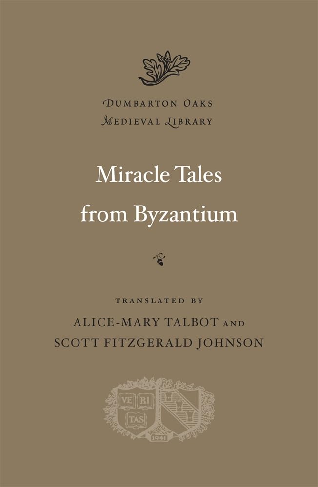 Miracle Tales from Byzantium (Dumbarton Oaks Medieval Library)