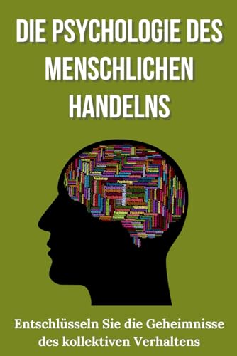 Die Psychologie des Menschlichen Handelns: Entschlüsseln Sie die Geheimnisse des Kollektiven Verhaltens