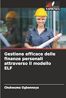 Gestione efficace delle finanze personali attraverso il modello ELF (Italian Edition) 6208899567 Book Cover
