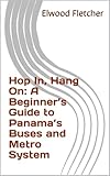 Hop In, Hang On: A Beginner’s Guide to Panama’s Buses and Metro System