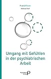 Umgang mit Gefühlen in der psychiatrischen Arbeit