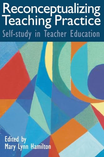 Reconceptualizing Teaching Practice: Self-Study in Teacher Education: Developing Competence Through Self-Study view 2
