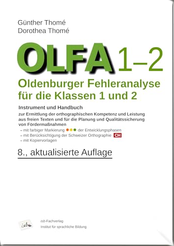 OLFA 1-2: Oldenburger Fehleranalyse für die Klassen 1 und 2.: Instrument und Handbuch zur Ermittlung der orthographischen Kompetenz und Leistung aus ... und Qualitätssicherung von Fördermaßnahmen